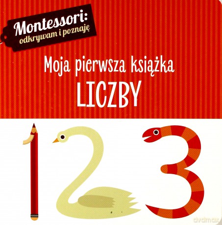 Montessori. Moja pierwsza książka. Liczby - Chiara Piroddi [KSIĄŻKA]