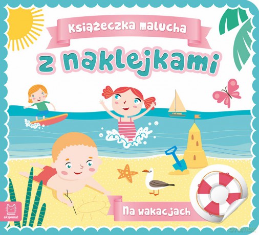 Na wakacjach. Książeczka malucha z naklejkami [KSIĄŻKA]