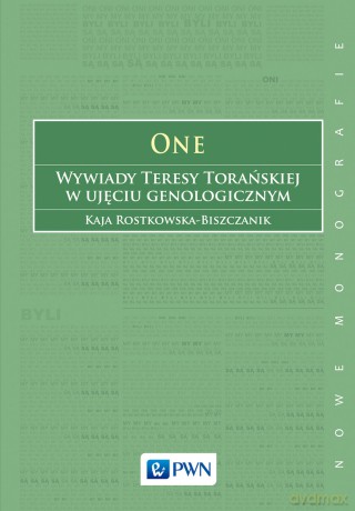 One. Wywiady Teresy Torańskiej w ujęciu genologicznym - Kaja Rostkowska-Biszczanik [KSIĄŻKA]