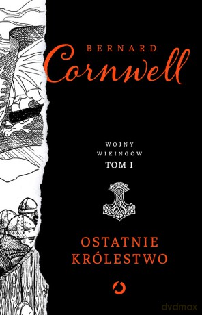 Ostatnie królestwo. Wojny Wikingów (Tom 1) - Bernard Cornwell [KSIĄŻKA]