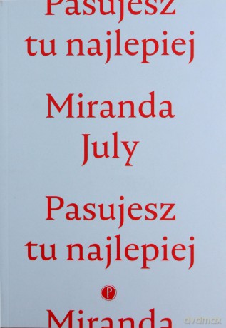 Pasujesz tu najlepiej - Miranda July [KSIĄŻKA]