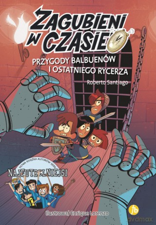 Przygody Balbuenów i ostatniego rycerza. Zagubieni w czasie (Tom 2) - Roberto Santiago, Enrique Lorenzo [KSIĄŻKA]