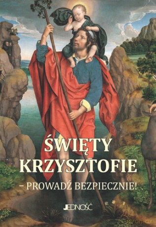 Święty Krzysztofie. Prowadź bezpiecznie. Modlitewnik [KSIĄŻKA]