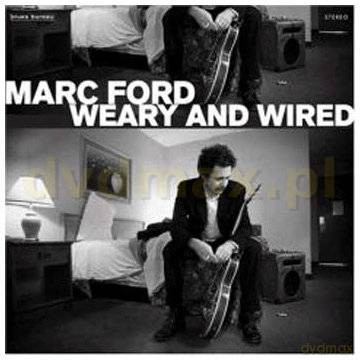 Marc Ford: Weary And Wired [CD]