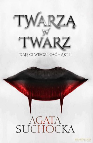 Twarzą w twarz. Daję ci wieczność (Tom 2) - Agata Suchocka [KSIĄŻKA]