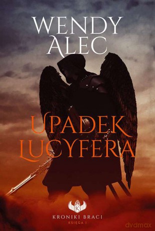 Upadek Lucyfera. Kroniki braci (Tom 1) - Wendy Alec [KSIĄŻKA]
