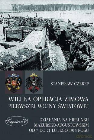 Wielka operacja zimowa Pierwszej Wojny Światowej - Stanisław Czerep [KSIĄŻKA]