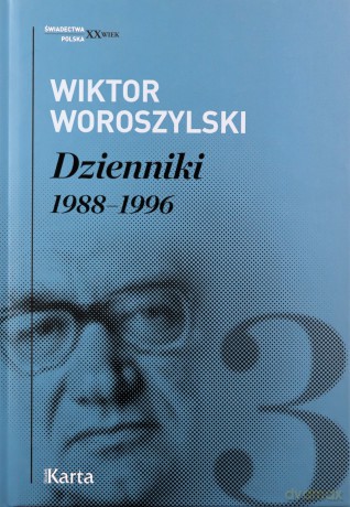 Wiktor Woroszylski. Dzienniki 1988-1996 - Wiktor Woroszylski [KSIĄŻKA]