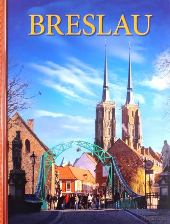 Wrocław. Breslau im herzen niederschlesiens (wersja niemiecka) - Romuald Kaczmarek [KSIĄŻKA]