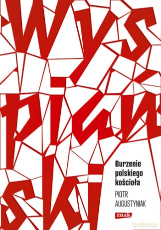 Wyspiański. Burzenie polskiego kościoła. Studium o wyzwoleniu - Piotr Augustyniak [KSIĄŻKA]