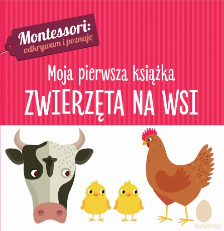Zwierzęta na wsi. Montessori moja pierwsza książka - Chiara Piroddi [KSIĄŻKA]