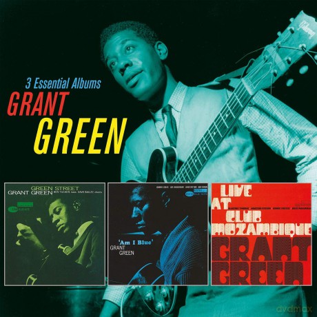 Grant Green: 3 Essential Albums (Green Street, Am I Blue, Live At Club Mozambique) [3CD]