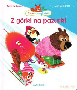 Edzio i przyjaciele. Z górki na pazurki - Astrid Desbordes [KSIĄŻKA]
