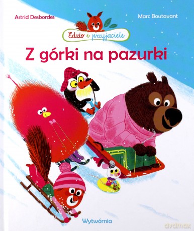Edzio i przyjaciele. Z górki na pazurki - Astrid Desbordes [KSIĄŻKA]