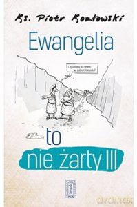 Ewangelia to nie żarty III - Piotr Kozłowski [KSIĄŻKA]