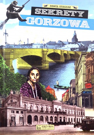 Sekrety Gorzowa - Paweł Staszak [KSIĄŻKA]