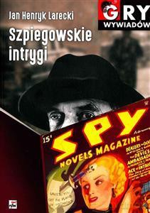 Szpiegowskie intrygi - Jan Henryk Larecki [KSIĄŻKA]
