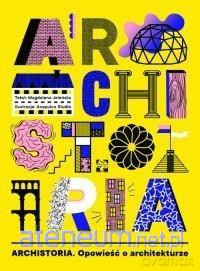 Archistoria. Opowieść o architekturze - Magdalena Jeleńska [KSIĄŻKA]