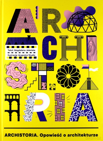 Archistoria. Opowieść o architekturze - Magdalena Jeleńska [KSIĄŻKA]