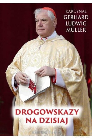 Drogowskazy na dzisiaj - Gerhard Ludwig Mller [KSIĄŻKA]