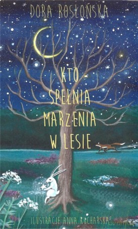 Kto spełnia marzenia w lesie - Dora Rosłońska [KSIĄŻKA]