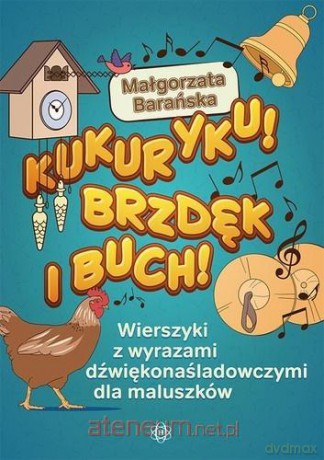 Kukuryku! Brzdęk i buch! - Małgorzata Barańska [KSIĄŻKA]