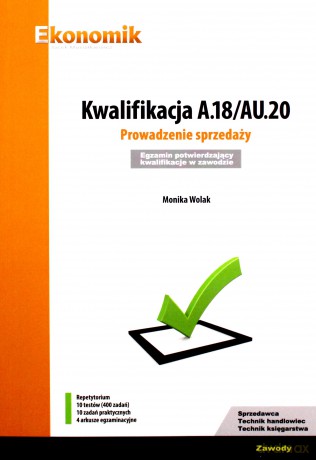 Kwalifikacja A.18/AU.20. Prowadzenie sprzedaży - Monika Wolak [KSIĄŻKA]