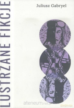 Lustzane fikcje - Juliusz Gabryel [KSIĄŻKA]