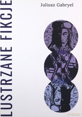 Lustzane fikcje - Juliusz Gabryel [KSIĄŻKA]