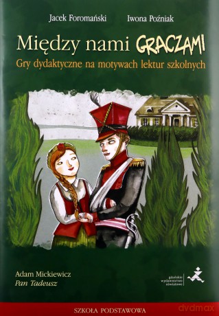 Między nami graczami. Pan Tadeusz - J. Foromański, I. Poźniak [KSIĄŻKA]