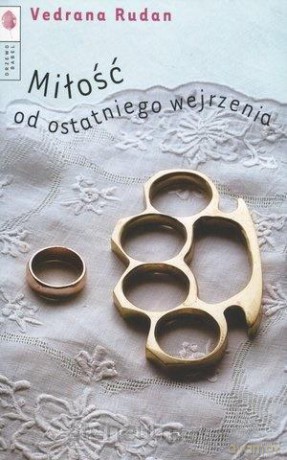 Miłość od ostatniego wejrzenia - Vedrana Rudan [KSIĄŻKA]