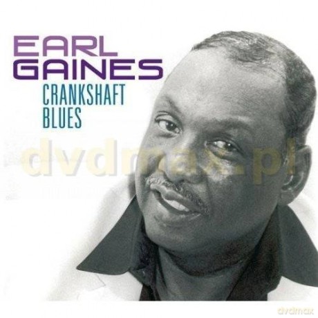 Earl Gaines: Crankshaft Blues [CD]