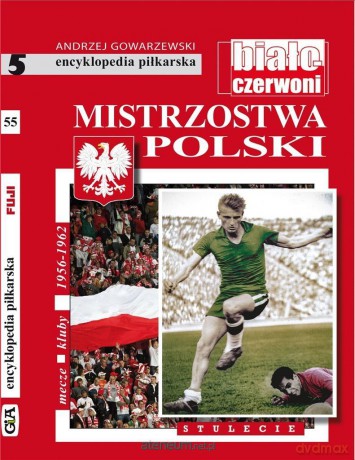 Mistrzostwa Polski .Stulecie (Tom 5) - Andrzej Gowarzewski [KSIĄŻKA]