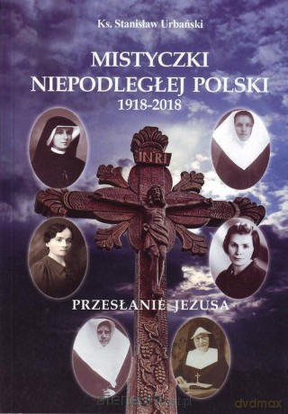 Mistyczki Niepodległej Polski 1918-2018 - Stanisław Urbański [KSIĄŻKA]