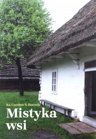 Mistyka wsi - Ks. Czesław S. Bartnik [KSIĄŻKA]