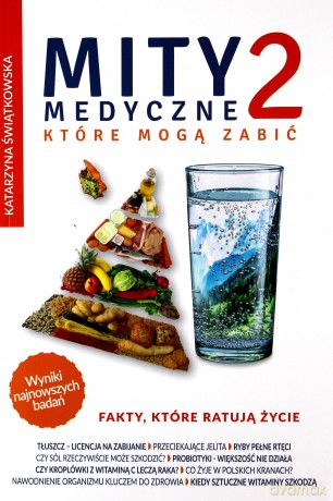 Mity medyczne, które mogą zabić 2 - Katarzyna Świątkowska [KSIĄŻKA]