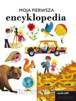 Moja pierwsza encyklopedia - Alain Gree [KSIĄŻKA]