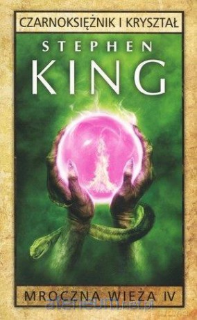 Mroczna Wieża (Tom 4) Czarnoksiężnik i kryształ - Stephen King [KSIĄŻKA]