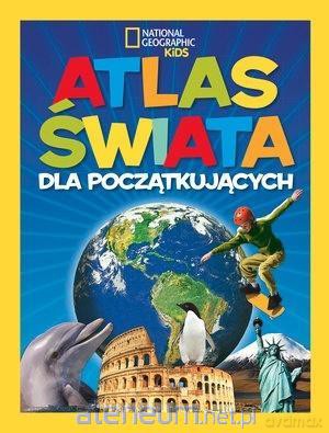 National Geographic Kids. Atlas świata dla początkujących [KSIĄŻKA]