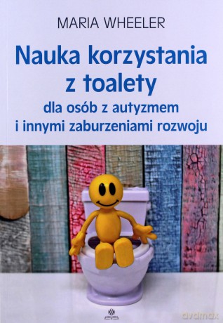 Nauka korzystania z toalety dla osób z autyzmem - Maria Wheeler [KSIĄŻKA]