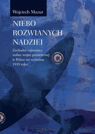 Niebo rozwianych nadziei - Wojciech Mazur [KSIĄŻKA]