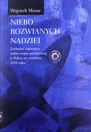 Niebo rozwianych nadziei - Wojciech Mazur [KSIĄŻKA]
