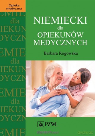Niemiecki dla opiekunów medycznych - Barbara Rogowska [KSIĄŻKA]