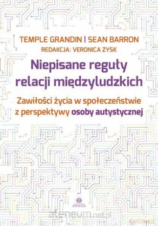 Niepisane reguły relacji międzyludzkich - Temple Grandin, Sean Barron [KSIĄŻKA]