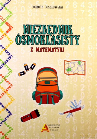 Niezbędnik ósmoklasisty z matematyki - Dorota Masłowska [KSIĄŻKA]