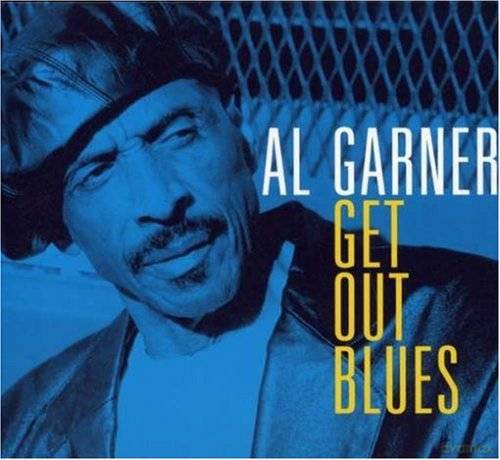 Al Garner: Get Out Blues [CD]