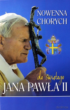 Nowenna chorych do świętego Jana Pawła II [KSIĄŻKA]