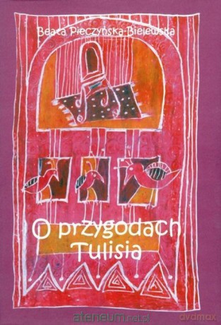 O przygodach Tulisia - Beata Pieczyńska-Bielewska [KSIĄŻKA]