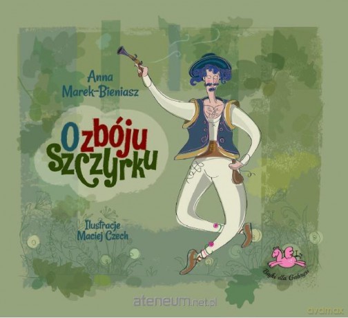 O Zbóju Szczyrku - Anna Marek-Bieniasz [KSIĄŻKA]