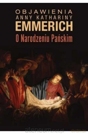 Objawienia o Narodzeniu Pańskim - bł. Anna Katharina Emmerich [KSIĄŻKA]